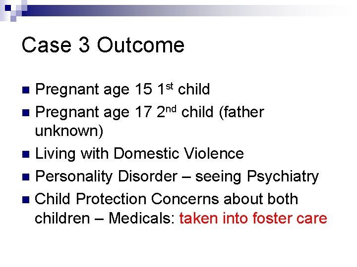 Case 3 Outcome Pregnant age 15 1 st child n Pregnant age 17 2