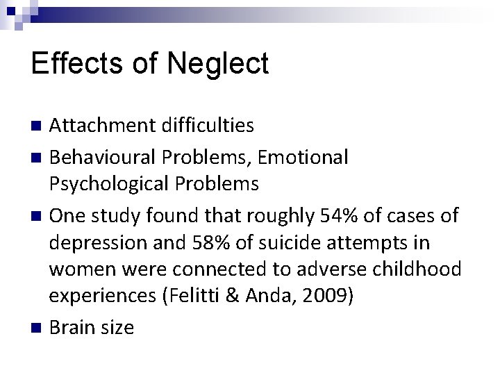 Effects of Neglect Attachment difficulties n Behavioural Problems, Emotional Psychological Problems n One study