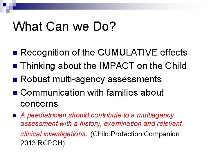 What Can we Do? Recognition of the CUMULATIVE effects n Thinking about the IMPACT What Can we Do? Recognition of the CUMULATIVE effects n Thinking about the IMPACT