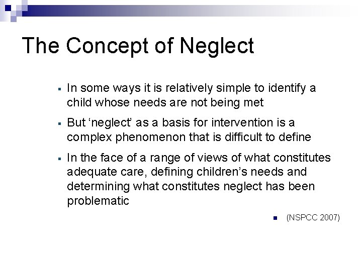 The Concept of Neglect § In some ways it is relatively simple to identify