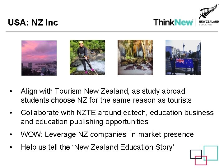 USA: NZ Inc • Align with Tourism New Zealand, as study abroad students choose