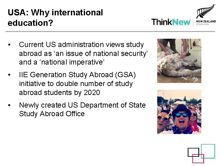 USA: Why international education? • Current US administration views study abroad as ‘an issue