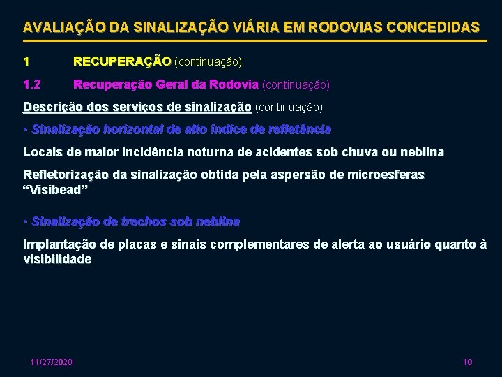 AVALIAÇÃO DA SINALIZAÇÃO VIÁRIA EM RODOVIAS CONCEDIDAS 1 RECUPERAÇÃO (continuação) 1. 2 Recuperação Geral