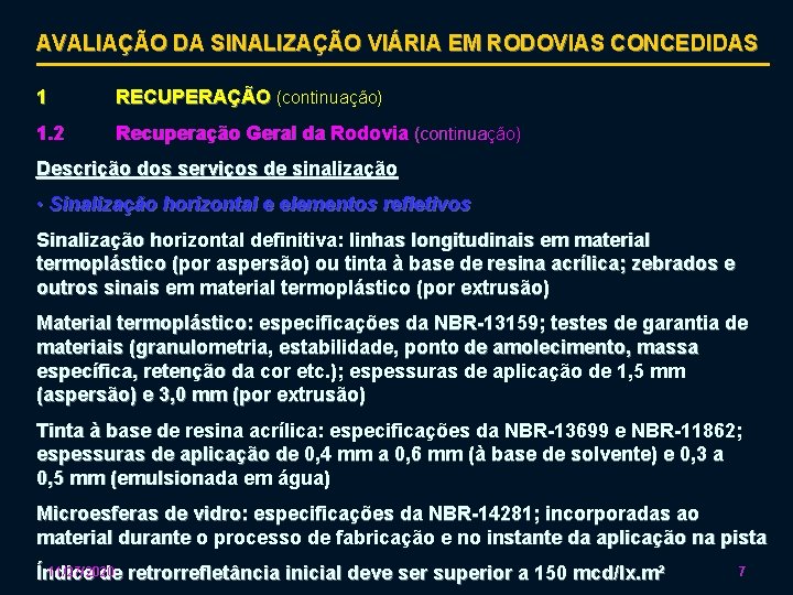 AVALIAÇÃO DA SINALIZAÇÃO VIÁRIA EM RODOVIAS CONCEDIDAS 1 RECUPERAÇÃO (continuação) 1. 2 Recuperação Geral