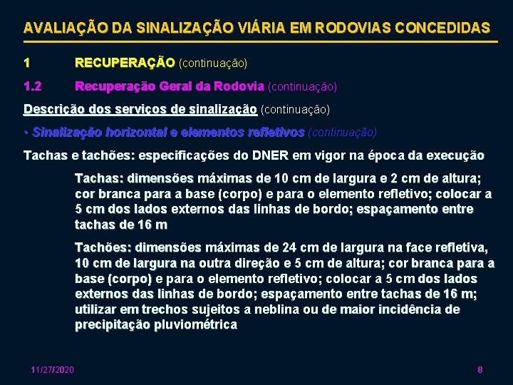 AVALIAÇÃO DA SINALIZAÇÃO VIÁRIA EM RODOVIAS CONCEDIDAS 1 RECUPERAÇÃO (continuação) 1. 2 Recuperação Geral