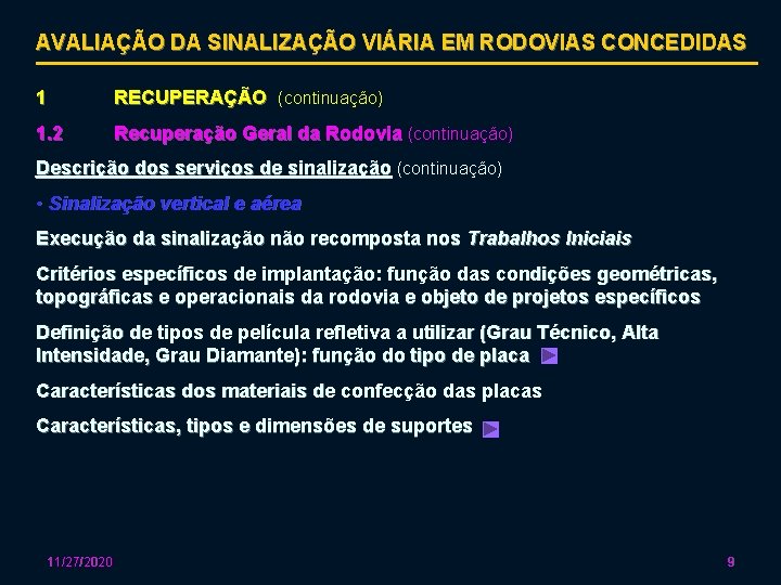 AVALIAÇÃO DA SINALIZAÇÃO VIÁRIA EM RODOVIAS CONCEDIDAS 1 RECUPERAÇÃO (continuação) 1. 2 Recuperação Geral