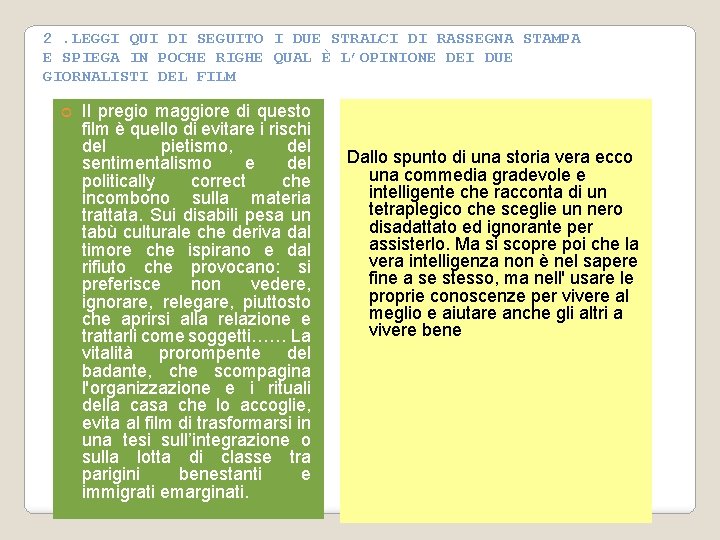 2. LEGGI QUI DI SEGUITO I DUE STRALCI DI RASSEGNA STAMPA E SPIEGA IN