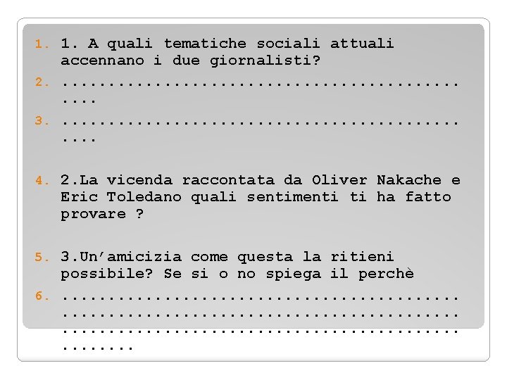 1. A quali tematiche sociali attuali accennano i due giornalisti? 2. . . 3.