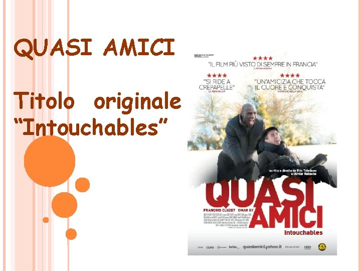 QUASI AMICI Titolo originale “Intouchables” 