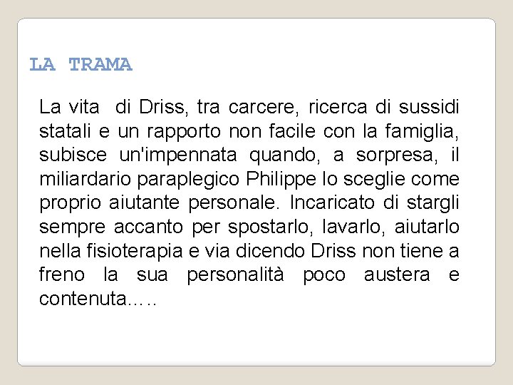 LA TRAMA La vita di Driss, tra carcere, ricerca di sussidi statali e un