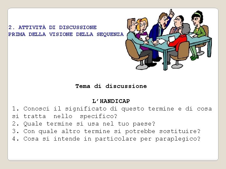 2. ATTIVITÀ DI DISCUSSIONE PRIMA DELLA VISIONE DELLA SEQUENZA Tema di discussione 1. si