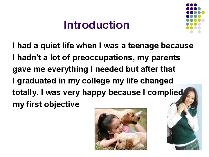 Introduction I had a quiet life when I was a teenage because I hadn't