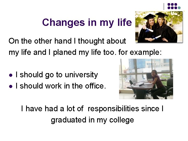 Changes in my life On the other hand I thought about my life and