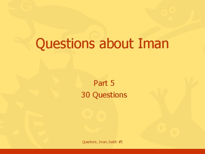 Questions about Iman Part 5 30 Questions, Iman, batch #5 
