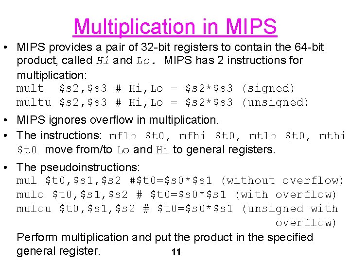 Multiplication in MIPS • MIPS provides a pair of 32 -bit registers to contain