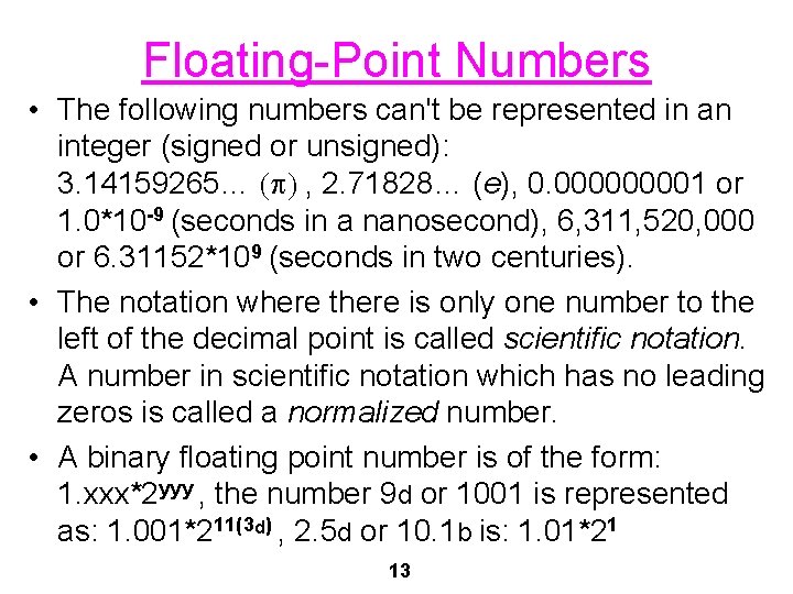 Floating-Point Numbers • The following numbers can't be represented in an integer (signed or