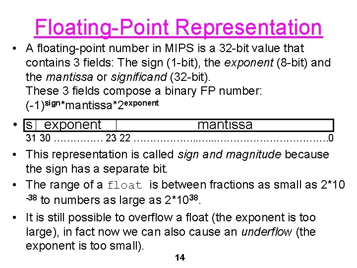Floating-Point Representation • A floating-point number in MIPS is a 32 -bit value that
