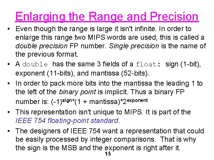 Enlarging the Range and Precision • Even though the range is large it isn't