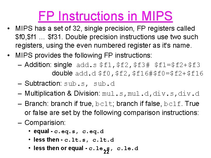 FP Instructions in MIPS • MIPS has a set of 32, single precision, FP