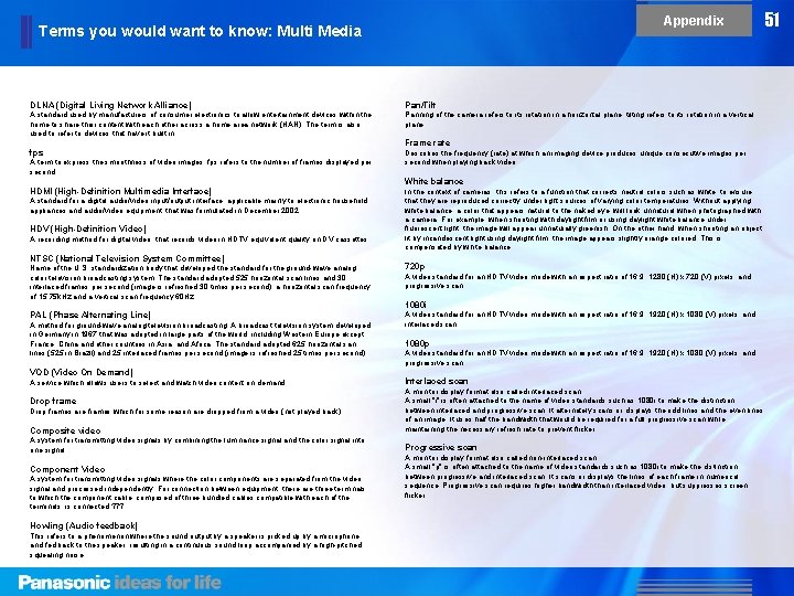 Appendix Terms you would want to know: Multi Media DLNA (Digital Living Network Alliance) Appendix Terms you would want to know: Multi Media DLNA (Digital Living Network Alliance)
