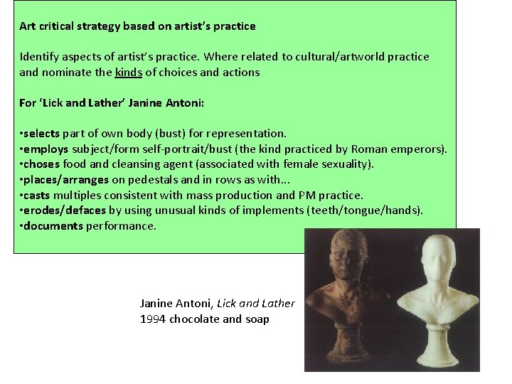 Art critical strategy based on artist’s practice Identify aspects of artist’s practice. Where related