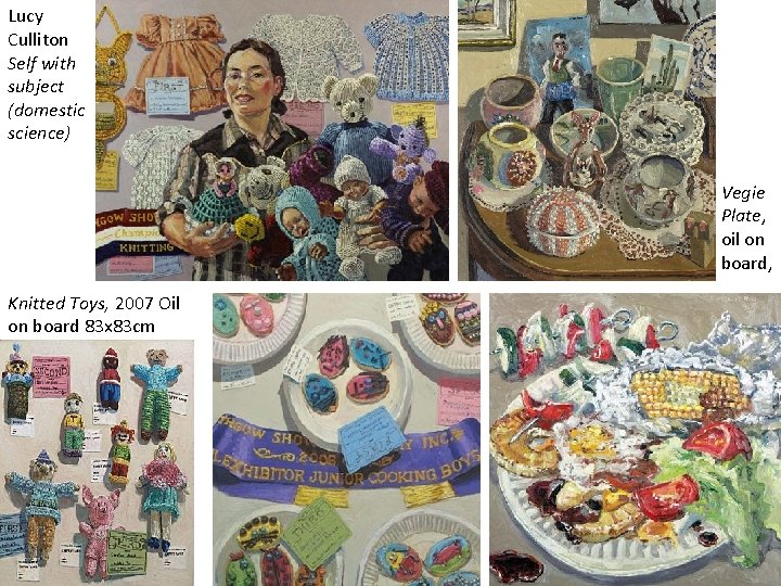 Lucy Culliton Self with subject (domestic science) Vegie Plate, oil on board, Knitted Toys,
