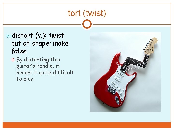 tort (twist) distort (v. ): twist out of shape; make false By distorting this