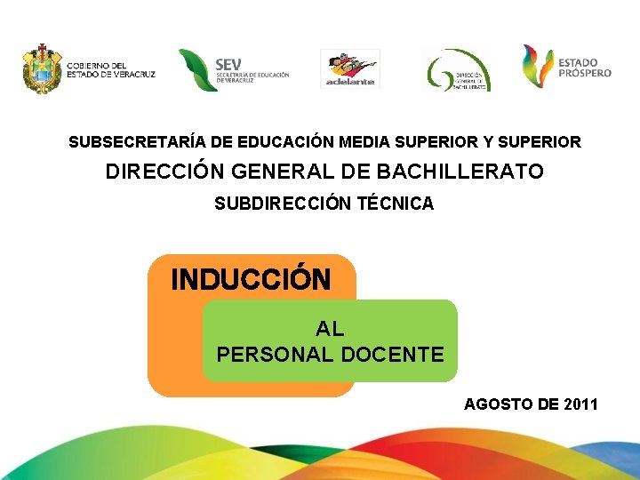 SUBSECRETARÍA DE EDUCACIÓN MEDIA SUPERIOR Y SUPERIOR DIRECCIÓN GENERAL DE BACHILLERATO SUBDIRECCIÓN TÉCNICA INDUCCIÓN