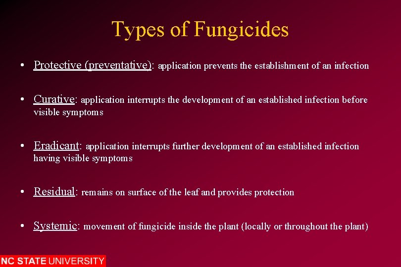 Types of Fungicides • Protective (preventative): application prevents the establishment of an infection •