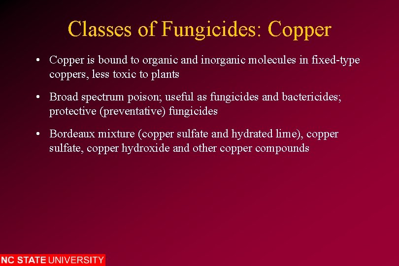 Classes of Fungicides: Copper • Copper is bound to organic and inorganic molecules in