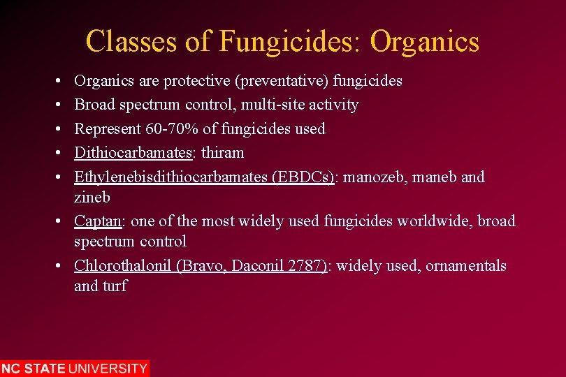 Classes of Fungicides: Organics • • • Organics are protective (preventative) fungicides Broad spectrum