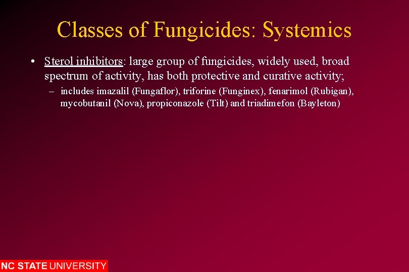 Classes of Fungicides: Systemics • Sterol inhibitors: large group of fungicides, widely used, broad