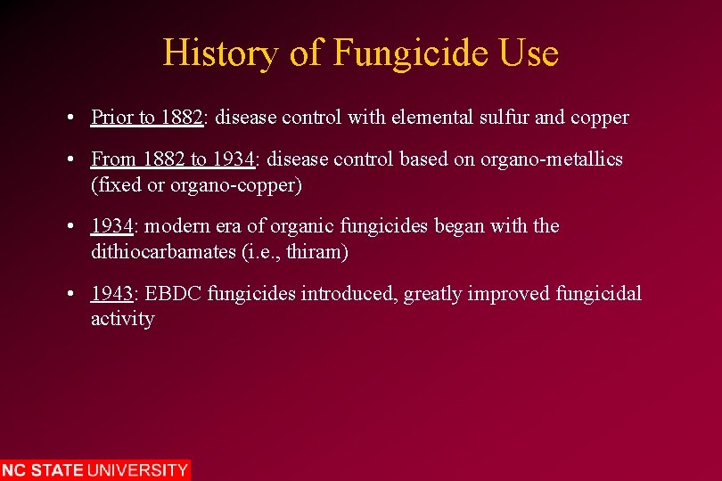 History of Fungicide Use • Prior to 1882: disease control with elemental sulfur and