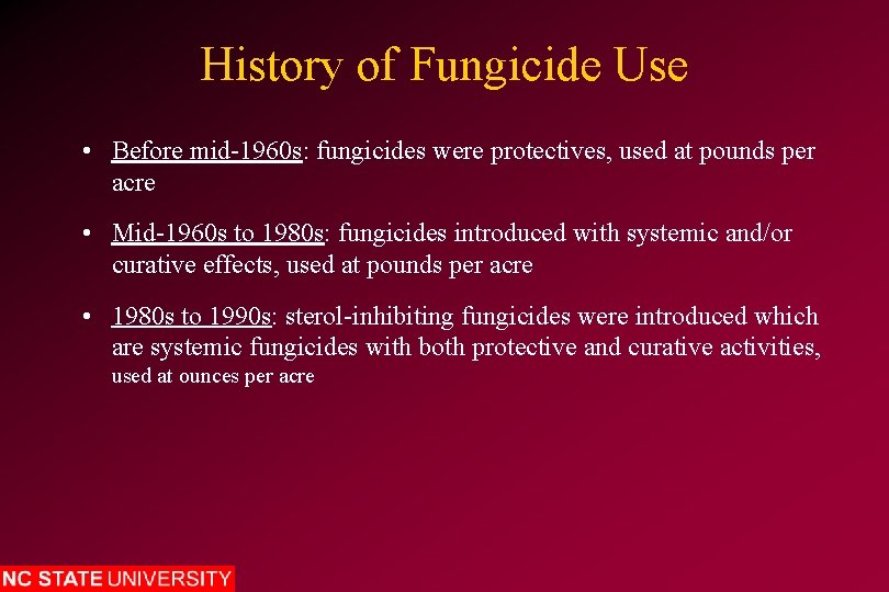 History of Fungicide Use • Before mid-1960 s: fungicides were protectives, used at pounds
