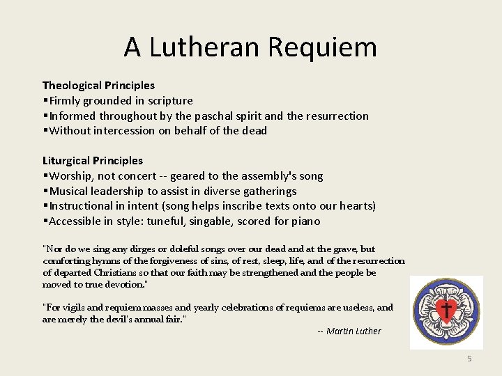 A Lutheran Requiem Theological Principles §Firmly grounded in scripture §Informed throughout by the paschal