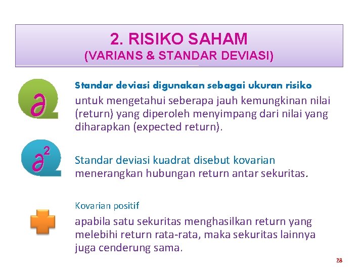 2. RISIKO SAHAM (VARIANS & STANDAR DEVIASI) ∂ 2 ∂ Standar deviasi digunakan sebagai