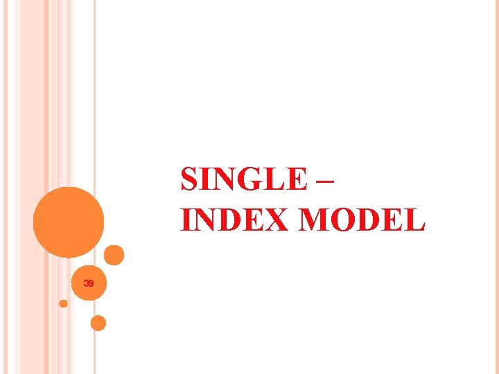 SINGLE – INDEX MODEL 39 