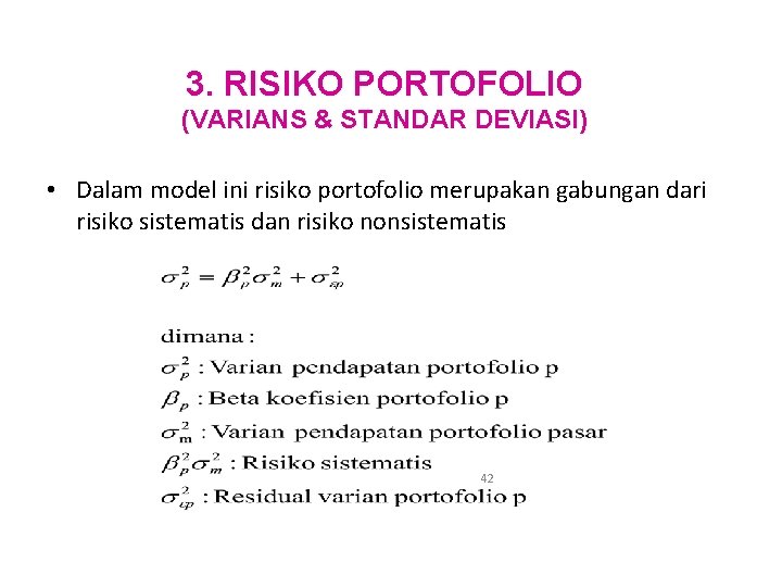 3. RISIKO PORTOFOLIO (VARIANS & STANDAR DEVIASI) • Dalam model ini risiko portofolio merupakan