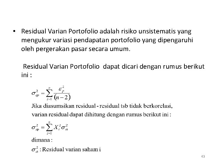  • Residual Varian Portofolio adalah risiko unsistematis yang mengukur variasi pendapatan portofolio yang