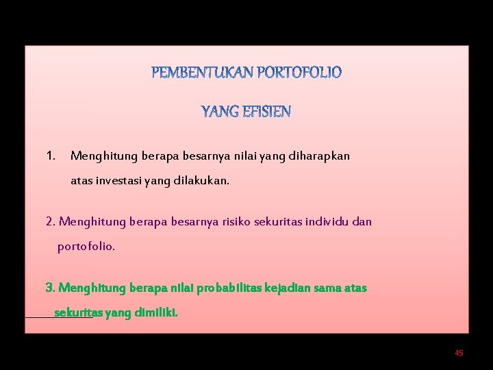 1. Menghitung berapa besarnya nilai yang diharapkan atas investasi yang dilakukan. 2. Menghitung berapa