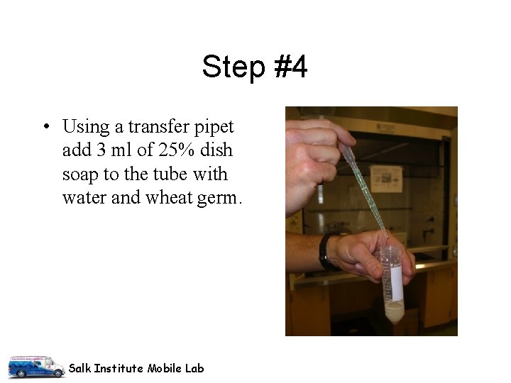 Step #4 • Using a transfer pipet add 3 ml of 25% dish soap Step #4 • Using a transfer pipet add 3 ml of 25% dish soap