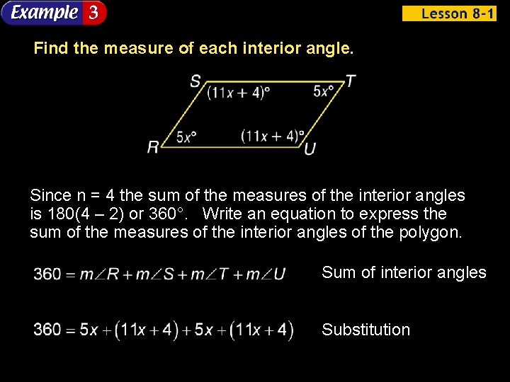 Find the measure of each interior angle. Since n = 4 the sum of