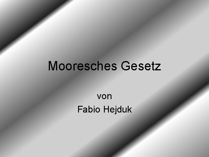 Mooresches Gesetz von Fabio Hejduk 