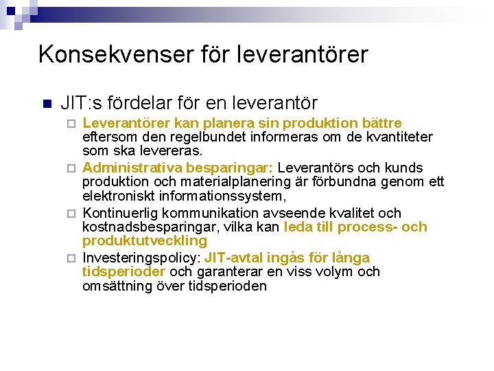 Konsekvenser för leverantörer n JIT: s fördelar för en leverantör Leverantörer kan planera sin