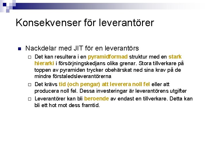 Konsekvenser för leverantörer n Nackdelar med JIT för en leverantörs ¨ ¨ ¨ Det Konsekvenser för leverantörer n Nackdelar med JIT för en leverantörs ¨ ¨ ¨ Det
