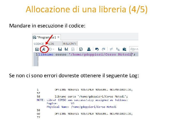 Allocazione di una libreria (4/5) Mandare in esecuzione il codice: Se non ci sono