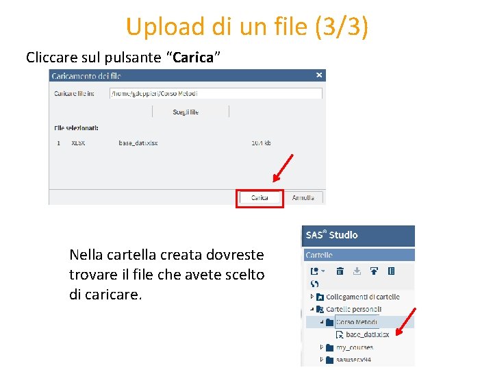 Upload di un file (3/3) Cliccare sul pulsante “Carica” Nella cartella creata dovreste trovare