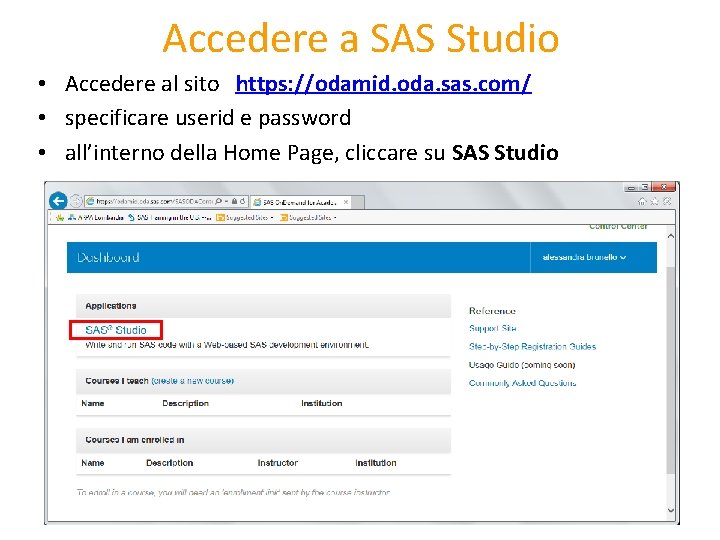 Accedere a SAS Studio • Accedere al sito https: //odamid. oda. sas. com/ •