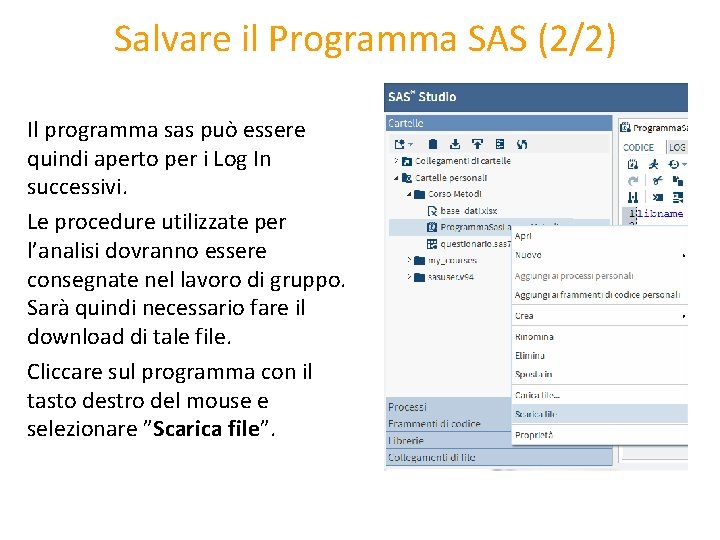 Salvare il Programma SAS (2/2) Il programma sas può essere quindi aperto per i