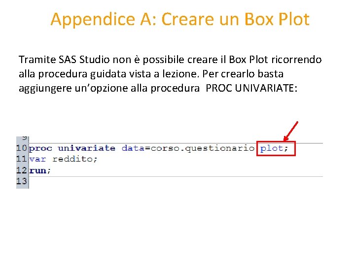 Appendice A: Creare un Box Plot Tramite SAS Studio non è possibile creare il